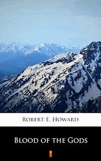 Blood of the Gods - Robert E. Howard - E-Book