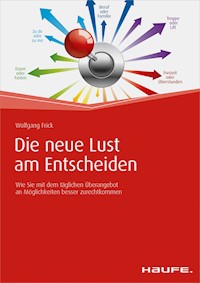 Die neue Lust am Entscheiden - Wolfgang Frick - E-Book