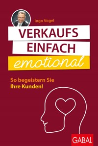 Verkaufs einfach emotional - Ingo Vogel - E-Book