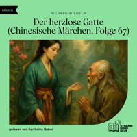Der herzlose Gatte (Chinesische Märchen, Folge 67) - Richard Wilhelm - Hörbuch