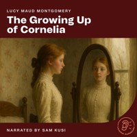 The Growing up of Cornelia - Lucy Maud Montgomery - Hörbuch