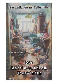 Das Messie-Syndrom überwinden - Ulla Thamsen - E-Book