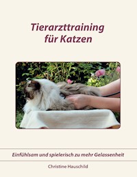 Tierarzttraining für Katzen - Christine Hauschild - E-Book