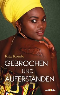 Gebrochen und Auferstanden - Rita Kondo - E-Book