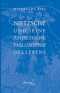 Nietzsche und seine ästhetische Philosophie des Lebens - Wiebrecht Ries - E-Book