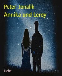 Annika und Leroy - Peter Jonalik - E-Book