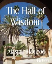 The Hall of Wisdom - alastair macleod - E-Book