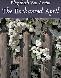 The Enchanted April - Elizabeth von Arnim - E-Book