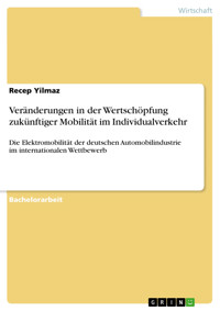 Veränderungen in der Wertschöpfung zukünftiger Mobilität im Individualverkehr - Recep Yilmaz - E-Book