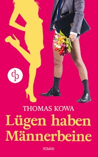 Lügen haben Männerbeine (Humor, Liebe) - Thomas Kowa - E-Book