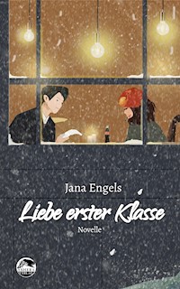 Liebe erster Klasse - Jana Engels - E-Book