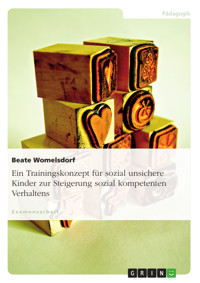 Ein Trainingskonzept für sozial unsichere Kinder zur Steigerung sozial kompetenten Verhaltens - Beate Womelsdorf - E-Book