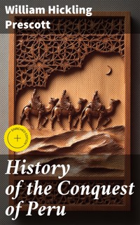 History of the Conquest of Peru - William Hickling Prescott - E-Book
