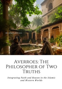 Averroes: The Philosopher of Two Truths - Ahmed J. Ben Sala - E-Book