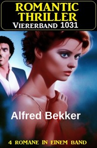 Romantic Thriller Viererband 1031 - Alfred Bekker - E-Book