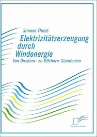 Elektrizitätserzeugung durch Windenergie - Simone Thiele - E-Book