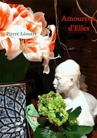 Amoureux d'Elles - Pierre Léoutre - E-Book