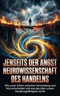 Jenseits der Angst: Neurowissenschaft des Handelns - Oliver Reuter - E-Book