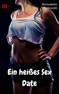 Ein heißes Sex Date - Bernadette Binkowski - E-Book