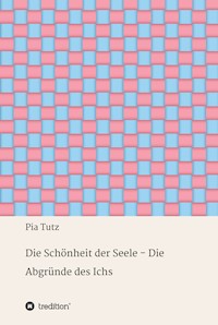 Die Schönheit der Seele - Die Abgründe des Ichs - Pia Tutz - E-Book