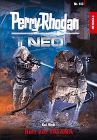 Perry Rhodan Neo 143: Herr der YATANA - Kai Hirdt - E-Book + Hörbuch