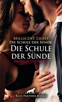 Die Schule der Sünde: Die Schule der Sünde: Der Rektor und das Rasseweib | Erotische Geschichte - Millicent Light - E-Book