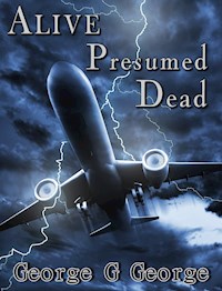 Alive Presumed Dead - George G George - E-Book