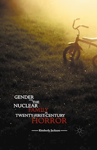 Gender and the Nuclear Family in Twenty-First-Century Horror - Kimberly Jackson - E-Book