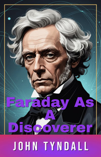 Faraday As A Discoverer - John Tyndall - E-Book