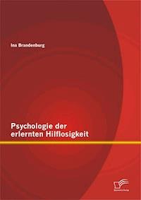 Psychologie der erlernten Hilflosigkeit - Ina Brandenburg - E-Book