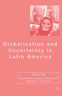 Globalization and Uncertainty in Latin America -  - E-Book