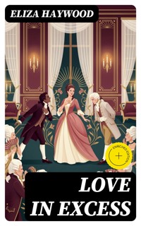 Love in Excess - Eliza Haywood - E-Book