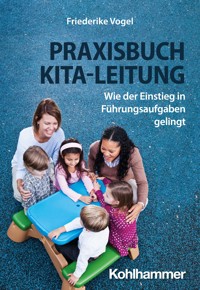 Praxisbuch Kita-Leitung - Friederike Vogel - E-Book