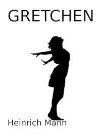 Gretchen - Heinrich Mann - E-Book