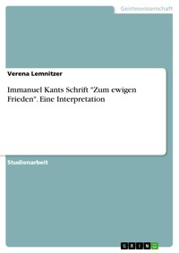 Immanuel Kants Schrift "Zum ewigen Frieden". Eine Interpretation - Verena Lemnitzer - E-Book