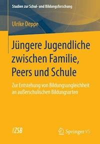Jüngere Jugendliche zwischen Familie, Peers und Schule - Ulrike Deppe - E-Book