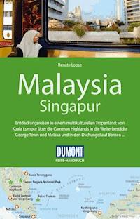 DuMont Reise-Handbuch Reiseführer Malaysia, Singapur - Renate Loose - E-Book