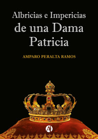 Albricias e impericias de una dama patricia - Amparo Peralta Ramos - E-Book