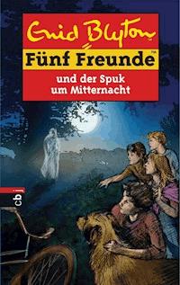Fünf Freunde und der Spuk um Mitternacht - Enid Blyton - E-Book