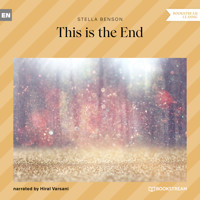 This Is the End (Unabridged) - Stella Benson - Hörbuch