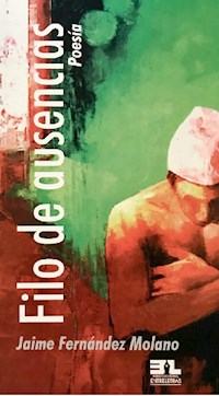Filo de ausencias - Jaime Fernández Molano - E-Book