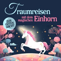 Traumreisen mit dem magischen Einhorn - Susanne Keller - Hörbuch