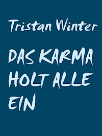 Das Karma holt alle ein - Tristan Winter - E-Book