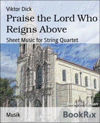 Praise the Lord Who Reigns Above - Viktor Dick - E-Book