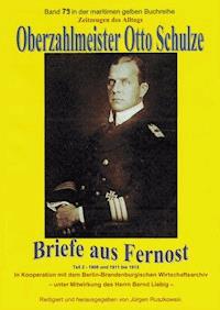 Oberzahlmeister Otto Schulze – Briefe aus Fernost – Teil 2 - Otto Schulze - E-Book