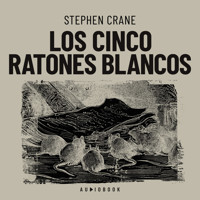 Los cinco ratones blancos (Completo) - Stephen Crane - Hörbuch