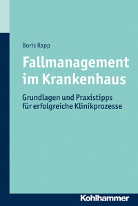 Fallmanagement im Krankenhaus - Boris Rapp - E-Book