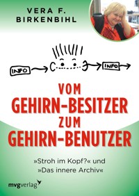 Vom Gehirn-Besitzer zum Gehirn-Benutzer - Vera F. Birkenbihl - E-Book