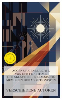 Augenzeugenberichte von der Flucht aus der Sklaverei – 3 klassische Memoiren der Abolitionisten - William Craft - E-Book