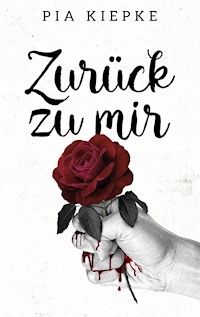 Zurück zu mir - Pia Kiepke - E-Book